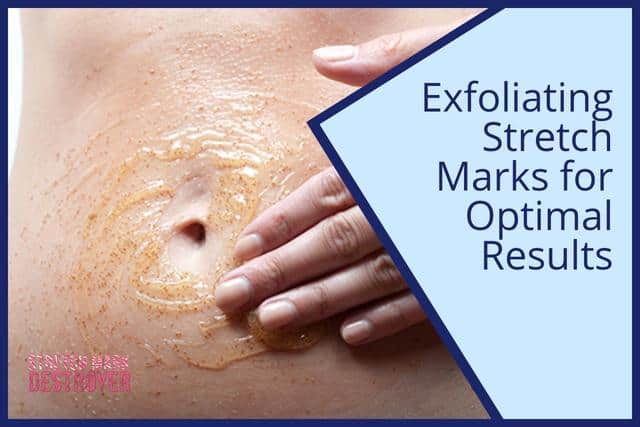 Exfoliating Stretch Marks for Optimal Results